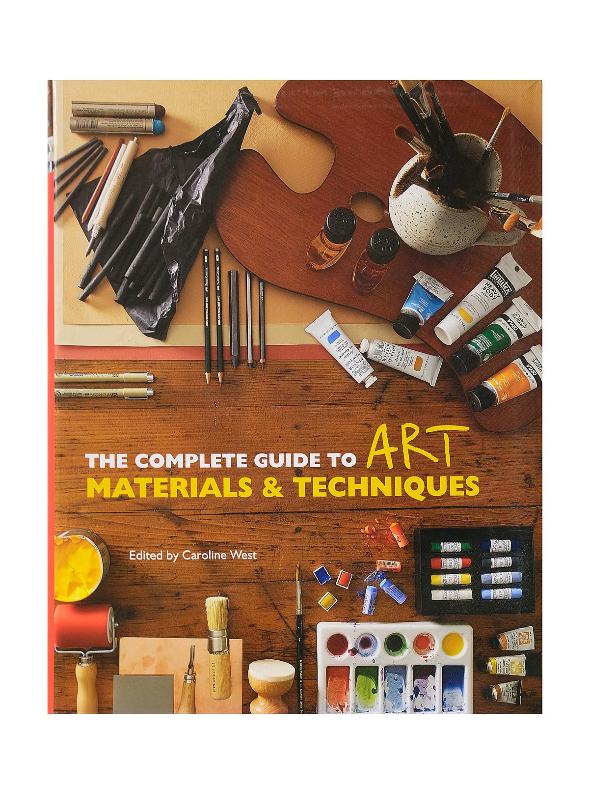 The Complete Guide To Art Materials And Techniques Each